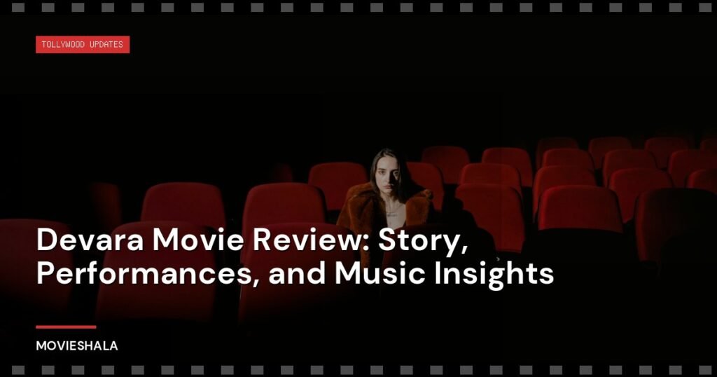 Devara Movie Review: Story, Performances, and Music Insights - Movieshala