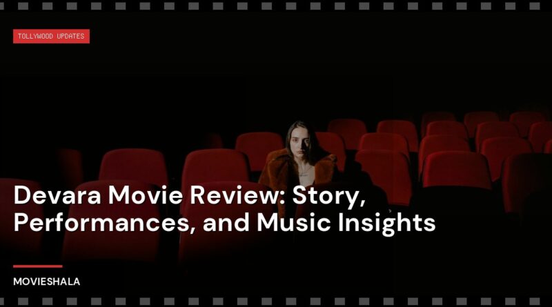 Devara Movie Review: Story, Performances, and Music Insights - Movieshala