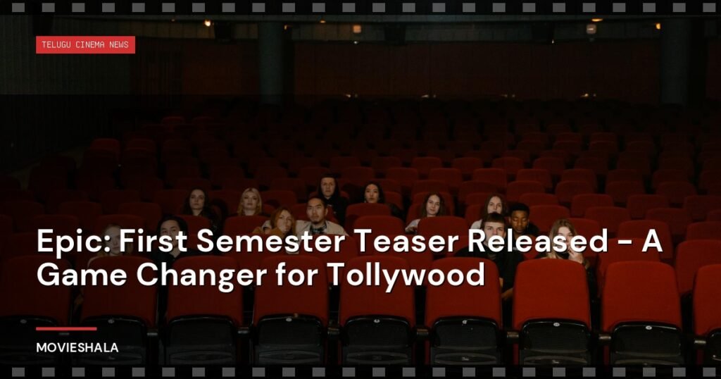 Epic: First Semester Teaser Released - A Game Changer for Tollywood - Movieshala