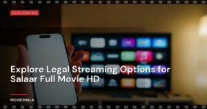 Explore Legal Streaming Options for Salaar Full Movie HD