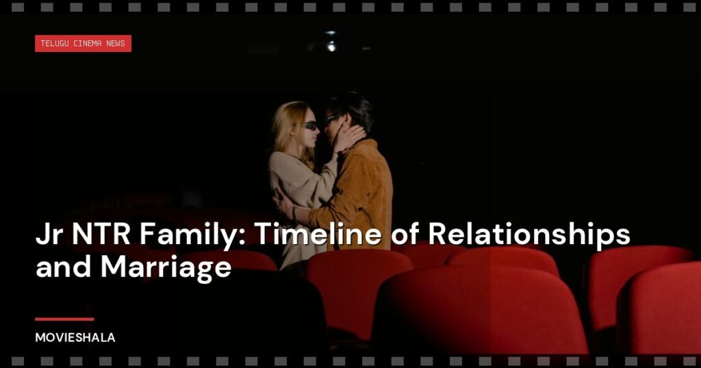 Jr NTR Family: Timeline of Relationships and Marriage - Movieshala