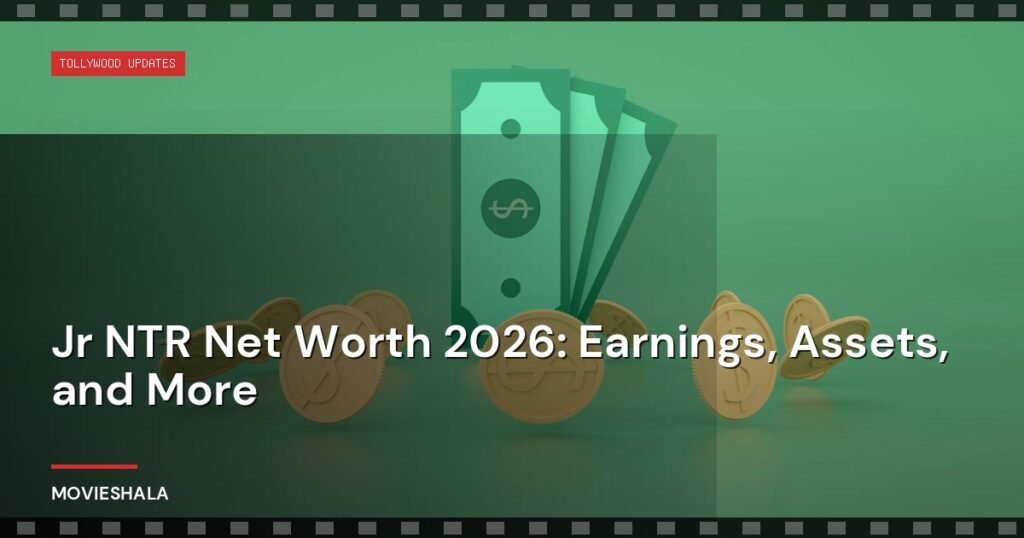 Jr NTR Net Worth 2026: Earnings, Assets, and More - Movieshala