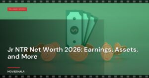 Jr NTR Net Worth 2026: Earnings, Assets, and More