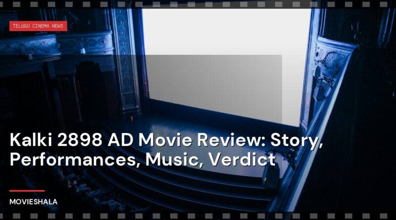 Kalki 2898 AD Movie Review: Story, Performances, Music, Verdict - Movieshala