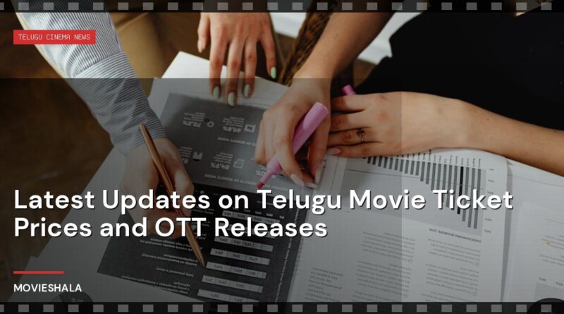 Latest Updates on Telugu Movie Ticket Prices and OTT Releases - Movieshala