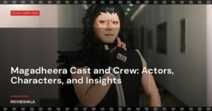 Magadheera Cast and Crew: Actors, Characters, and Insights