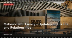 Mahesh Babu Family – Updates on His Life and Relationships