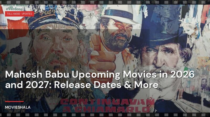 Mahesh Babu Upcoming Movies in 2026 and 2027: Release Dates & More - Movieshala