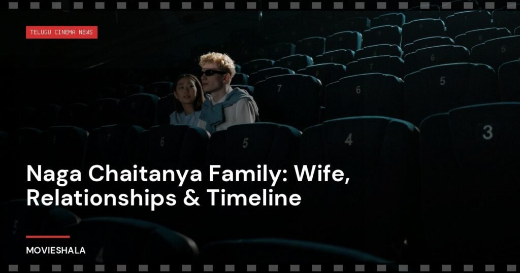 Naga Chaitanya Family: Wife, Relationships & Timeline - Movieshala