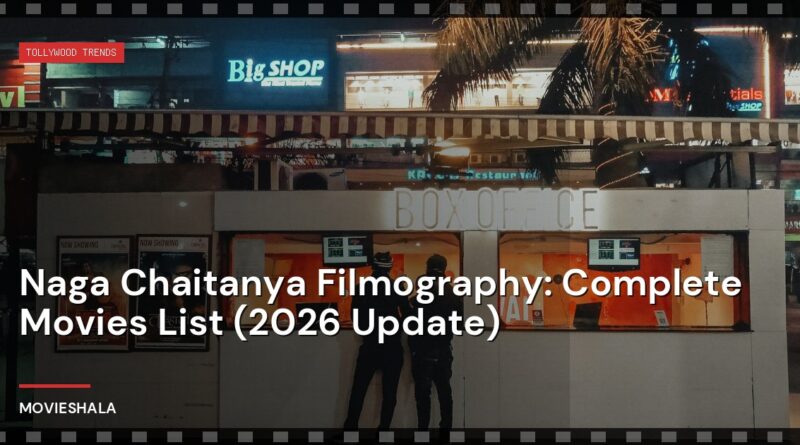 Naga Chaitanya Filmography: Complete Movies List (2026 Update) - Movieshala