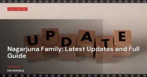 Nagarjuna Family: Latest Updates and Full Guide