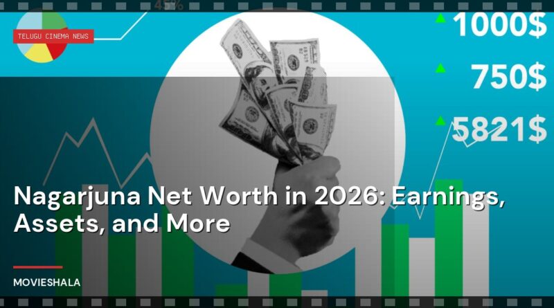 Nagarjuna Net Worth in 2026: Earnings, Assets, and More - Movieshala