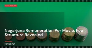 Nagarjuna Remuneration Per Movie: Fee Structure Revealed