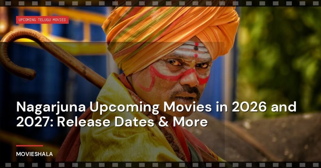 Nagarjuna Upcoming Movies in 2026 and 2027: Release Dates & More - Movieshala