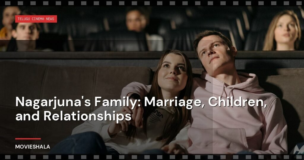 Nagarjuna's Family: Marriage, Children, and Relationships - Movieshala