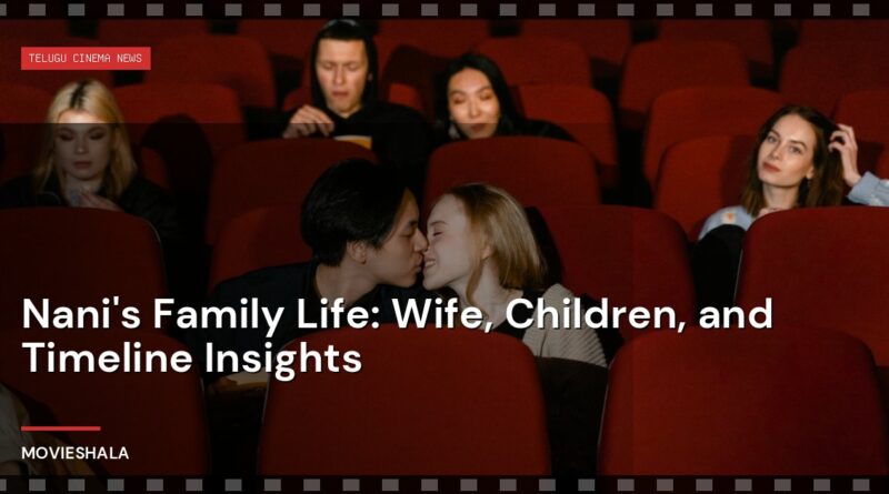 Nani's Family Life: Wife, Children, and Timeline Insights - Movieshala