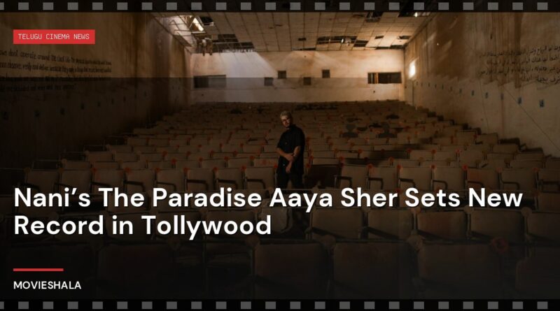 Nani’s The Paradise Aaya Sher Sets New Record in Tollywood - Movieshala