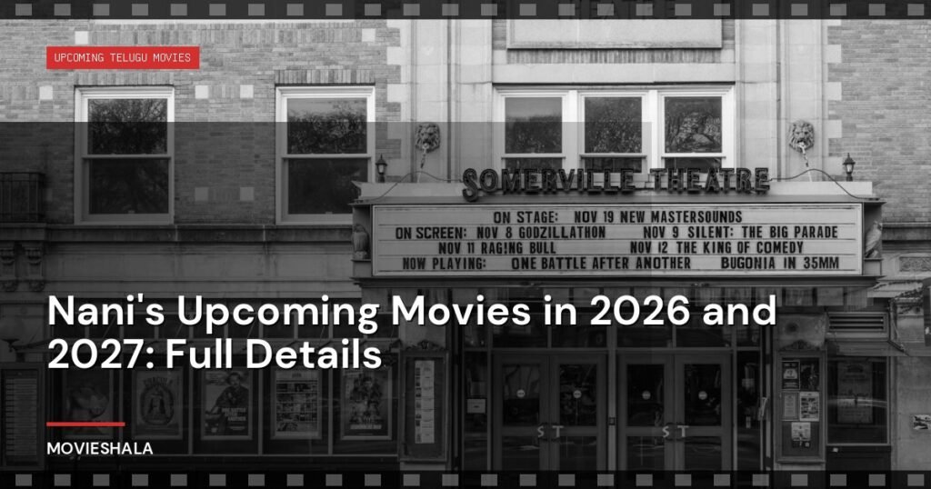 Nani's Upcoming Movies in 2026 and 2027: Full Details - Movieshala