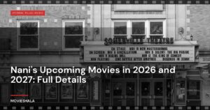 Nani’s Upcoming Movies in 2026 and 2027: Full Details