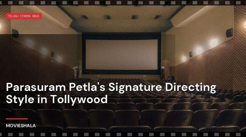 Parasuram Petla's Signature Directing Style in Tollywood - Movieshala