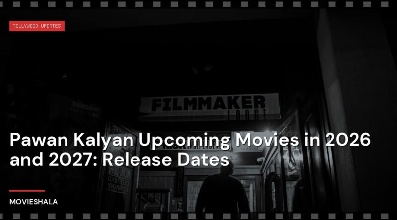 Pawan Kalyan Upcoming Movies in 2026 and 2027: Release Dates - Movieshala