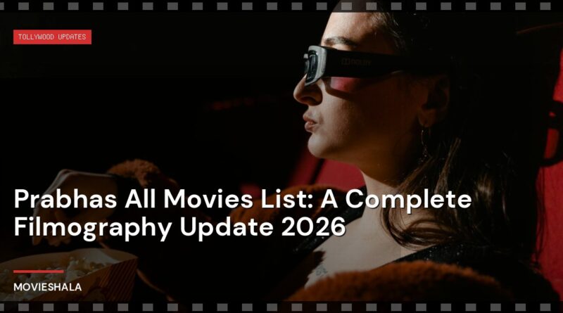 Prabhas All Movies List: A Complete Filmography Update 2026 - Movieshala