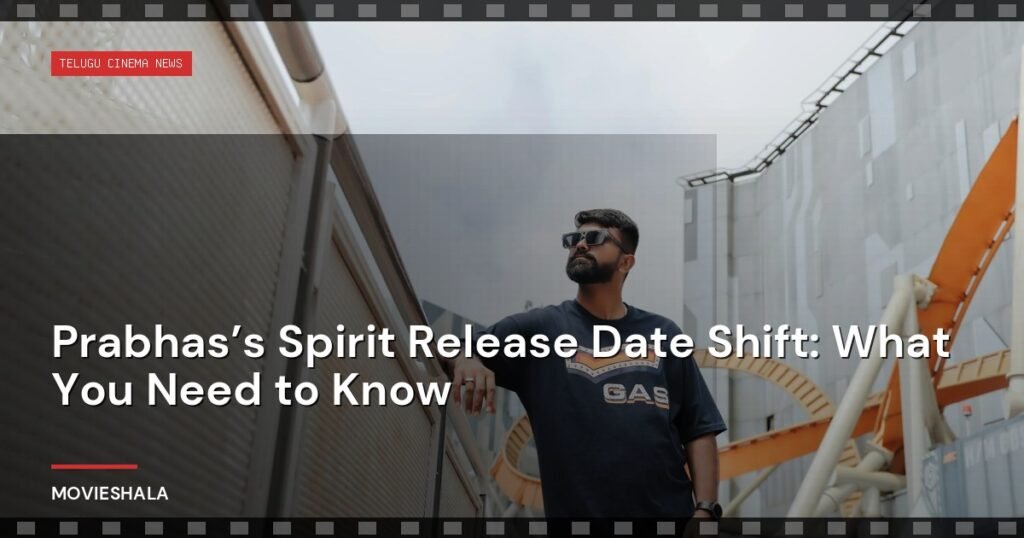 Prabhas’s Spirit Release Date Shift: What You Need to Know - Movieshala