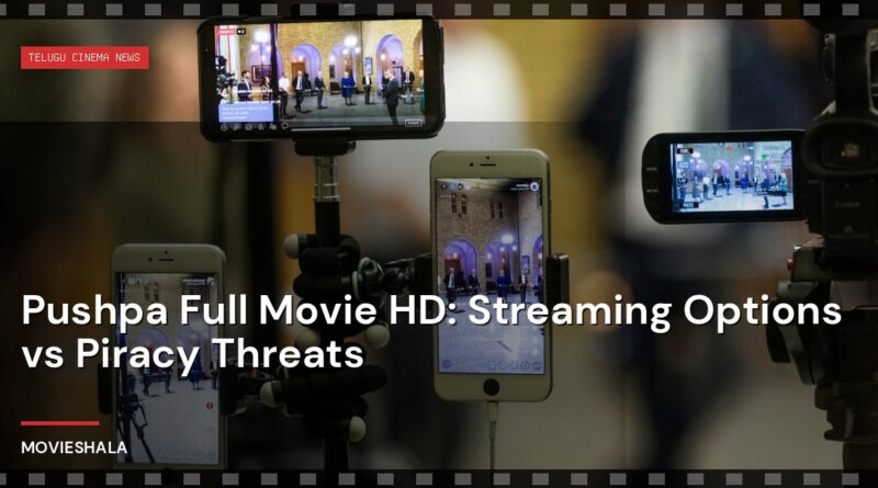 Pushpa Full Movie HD: Streaming Options vs Piracy Threats - Movieshala