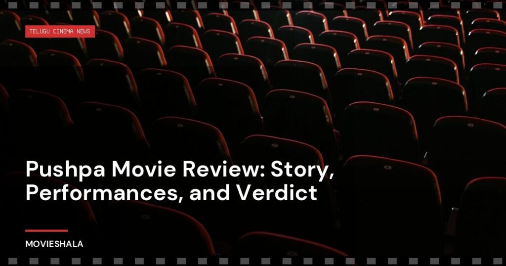Pushpa Movie Review: Story, Performances, and Verdict - Movieshala