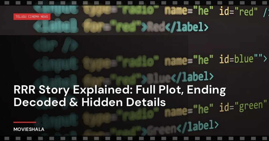 RRR Story Explained: Full Plot, Ending Decoded & Hidden Details - Movieshala