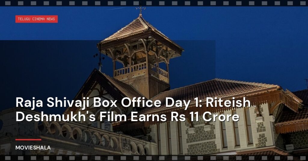 Raja Shivaji Box Office Day 1: Riteish Deshmukh's Film Earns Rs 11 Crore - Movieshala