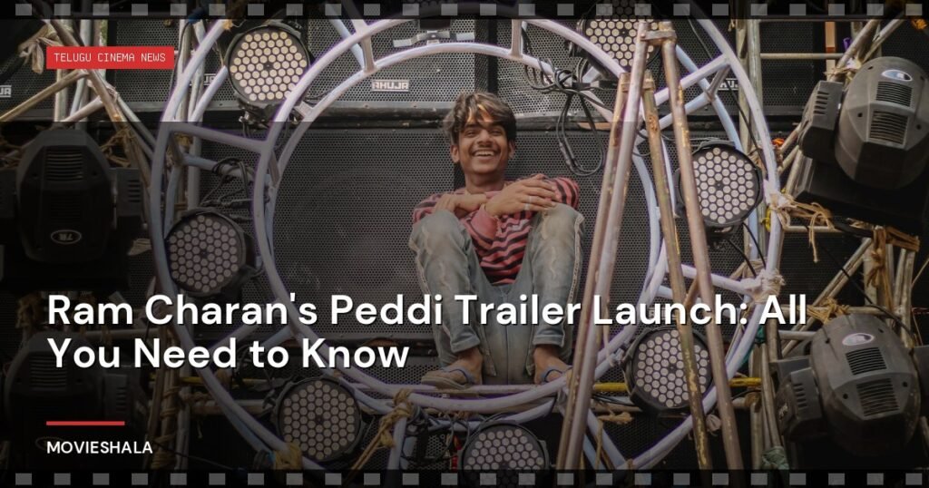 Ram Charan's Peddi Trailer Launch: All You Need to Know - Movieshala