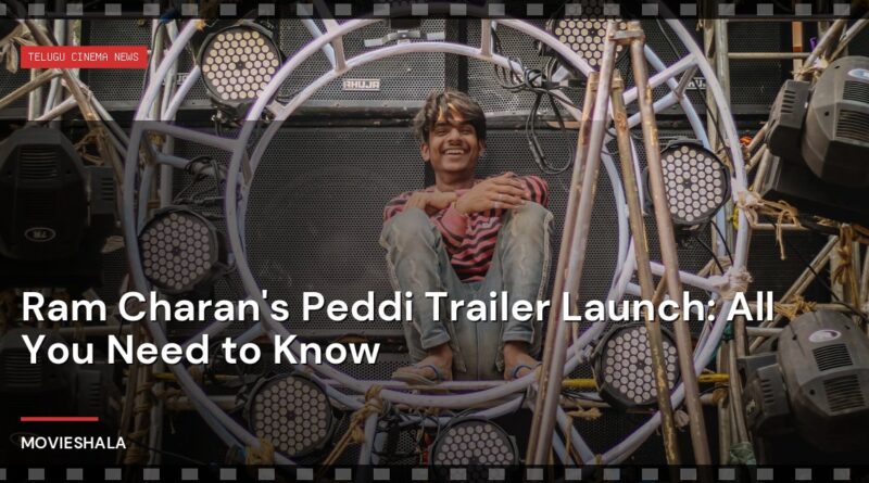 Ram Charan's Peddi Trailer Launch: All You Need to Know - Movieshala