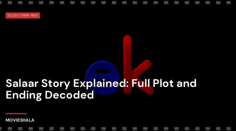 Salaar Story Explained: Full Plot and Ending Decoded - Movieshala