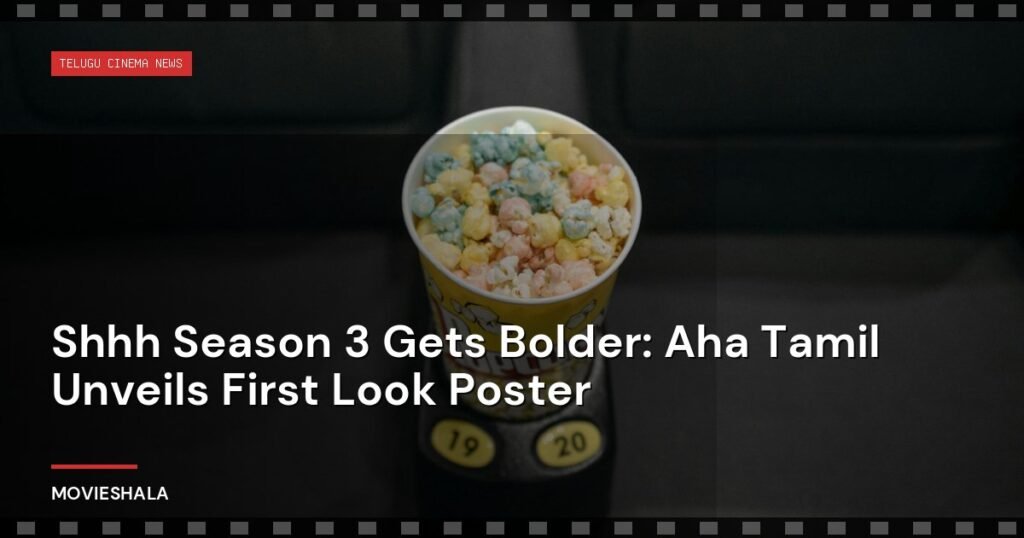 Shhh Season 3 Gets Bolder: Aha Tamil Unveils First Look Poster - Movieshala