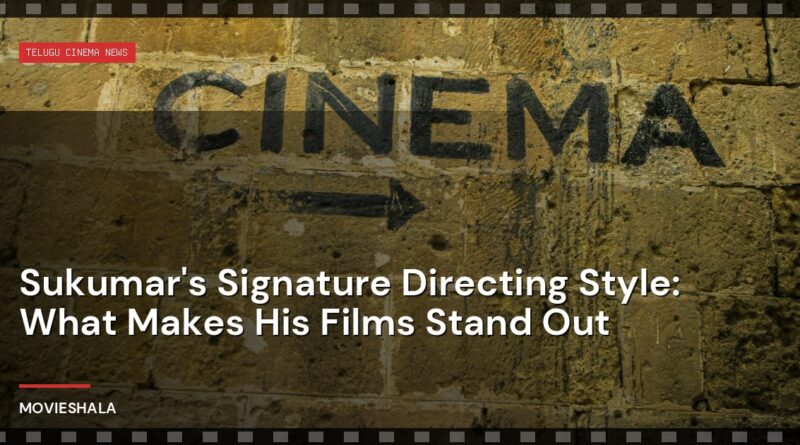 Sukumar's Signature Directing Style: What Makes His Films Stand Out - Movieshala