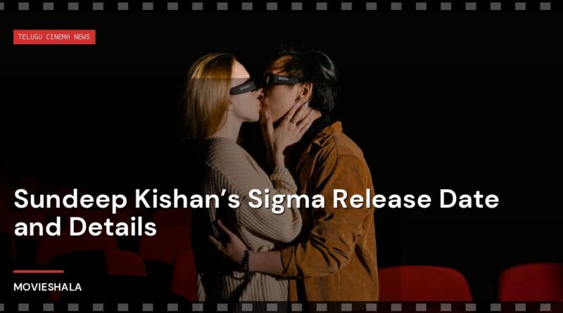 Sundeep Kishan’s Sigma Release Date and Details - Movieshala