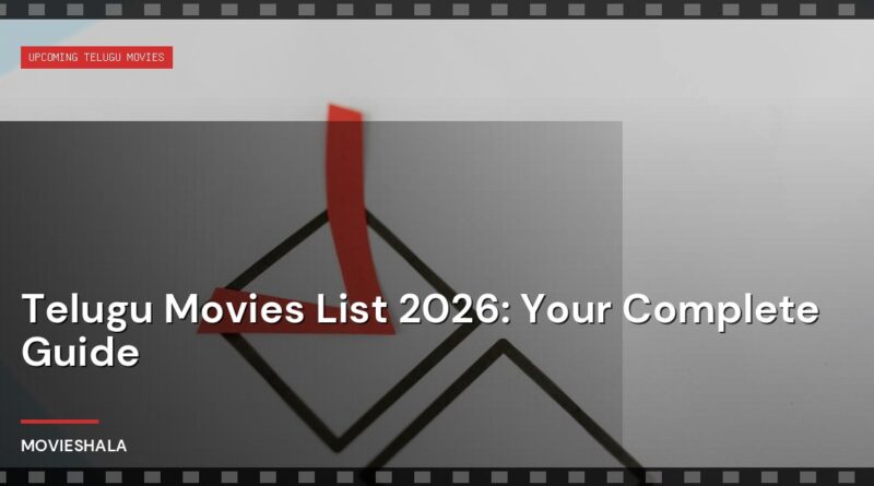 Telugu Movies List 2026: Your Complete Guide - Movieshala