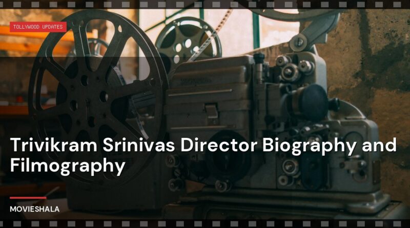Trivikram Srinivas Director Biography and Filmography - Movieshala