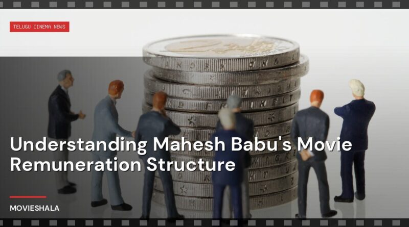Understanding Mahesh Babu's Movie Remuneration Structure - Movieshala