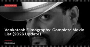 Venkatesh Filmography: Complete Movie List (2026 Update)