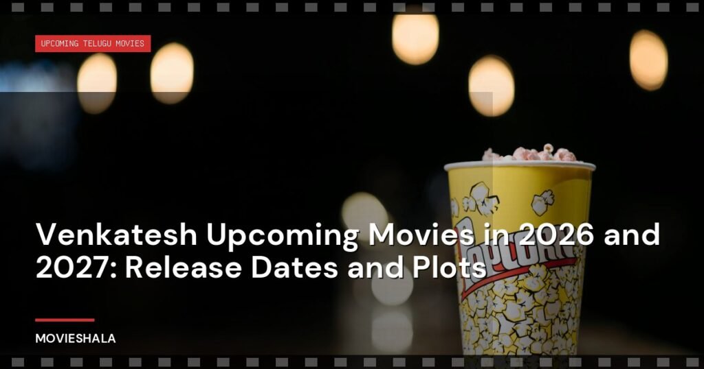 Venkatesh Upcoming Movies in 2026 and 2027: Release Dates and Plots - Movieshala