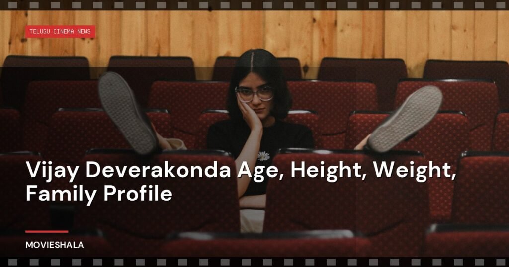 Vijay Deverakonda Age, Height, Weight, Family Profile - Movieshala