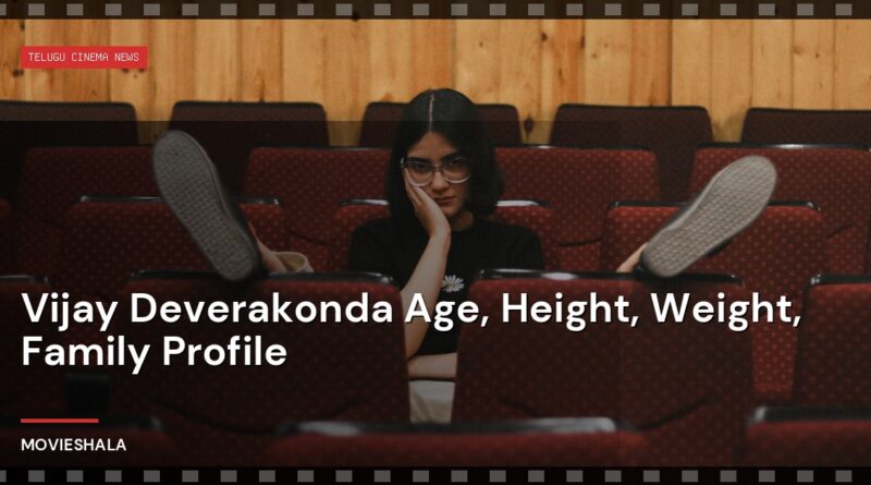 Vijay Deverakonda Age, Height, Weight, Family Profile - Movieshala