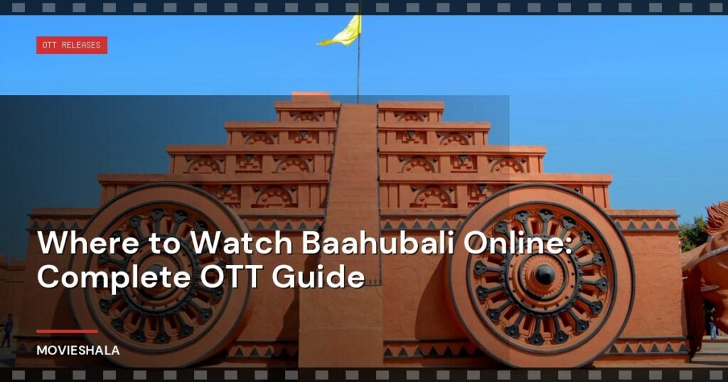 Where to Watch Baahubali Online: Complete OTT Guide - Movieshala