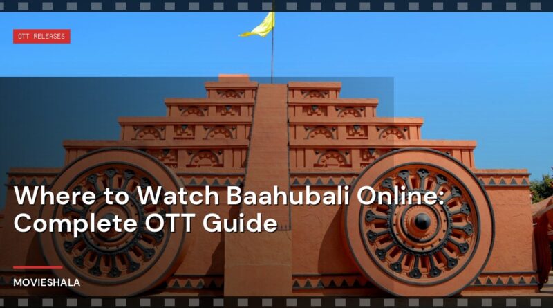 Where to Watch Baahubali Online: Complete OTT Guide - Movieshala