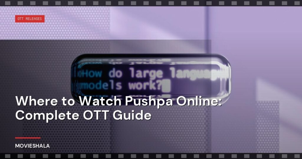 Where to Watch Pushpa Online: Complete OTT Guide - Movieshala