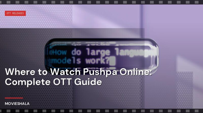 Where to Watch Pushpa Online: Complete OTT Guide - Movieshala