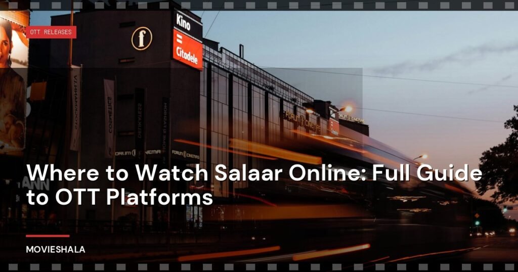 Where to Watch Salaar Online: Full Guide to OTT Platforms - Movieshala
