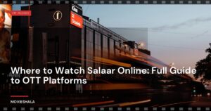 Where to Watch Salaar Online: Full Guide to OTT Platforms